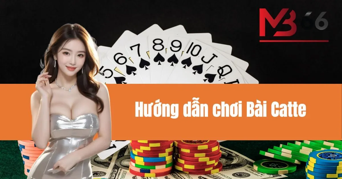 Hướng dẫn chơi Bài Catte