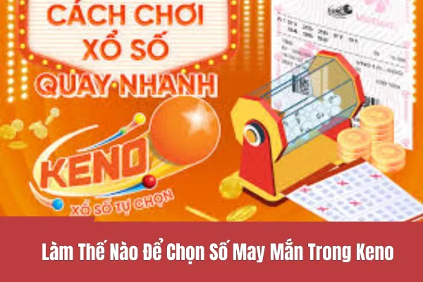 Chọn Số May Mắn Trong Keno