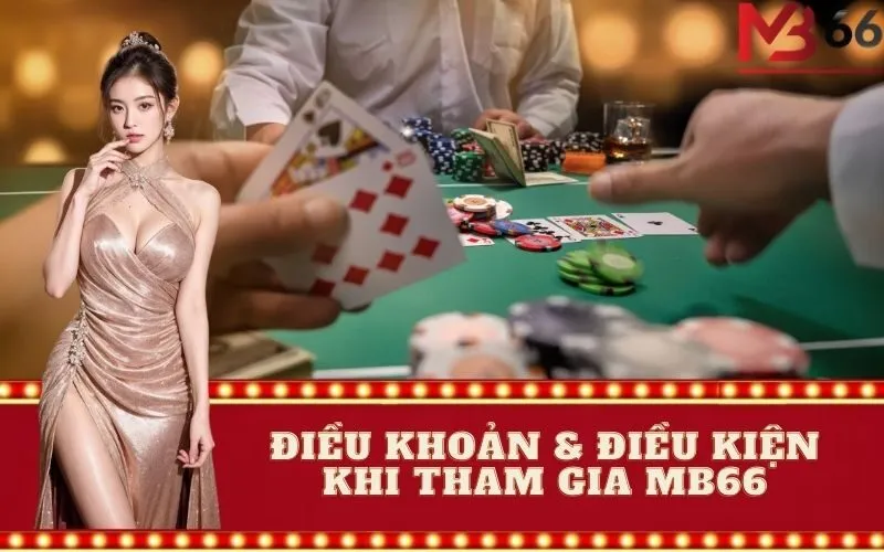 Điều khoản & điều kiện khi tham gia mb66