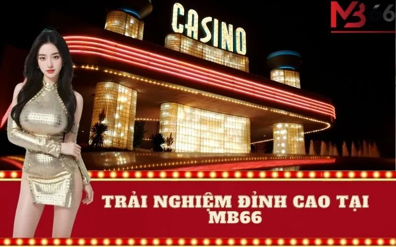 Trải nghiệm đỉnh cao tại MB66